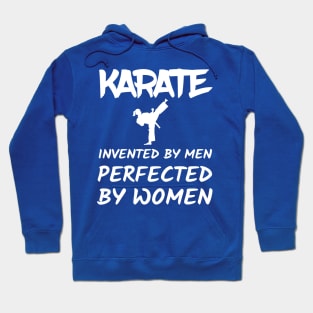 Karate Invented By Men Perfected By Women Hoodie